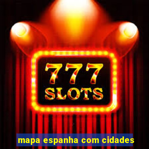 mapa espanha com cidades